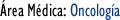 Area Médica: Oncología
